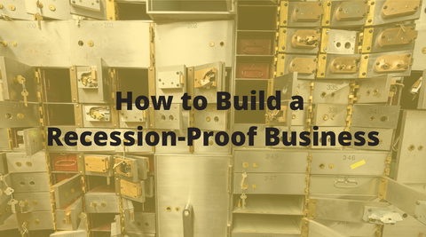 How to Build a Recession-Proof Business